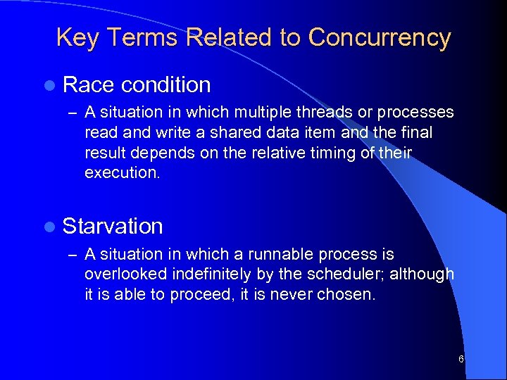 Key Terms Related to Concurrency l Race condition – A situation in which multiple