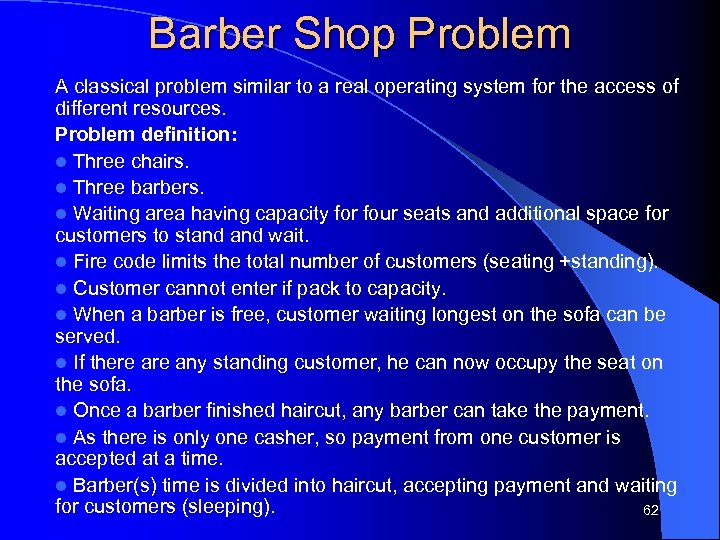 Barber Shop Problem A classical problem similar to a real operating system for the