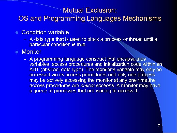 Mutual Exclusion: OS and Programming Languages Mechanisms l Condition variable – A data type