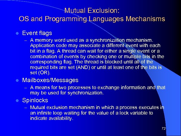 Mutual Exclusion: OS and Programming Languages Mechanisms l Event flags – A memory word