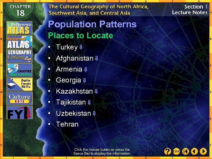 Population Patterns Places to Locate • Turkey • Afghanistan • Armenia • Georgia •