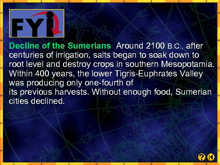 Decline of the Sumerians Around 2100 B. C. , after centuries of irrigation, salts