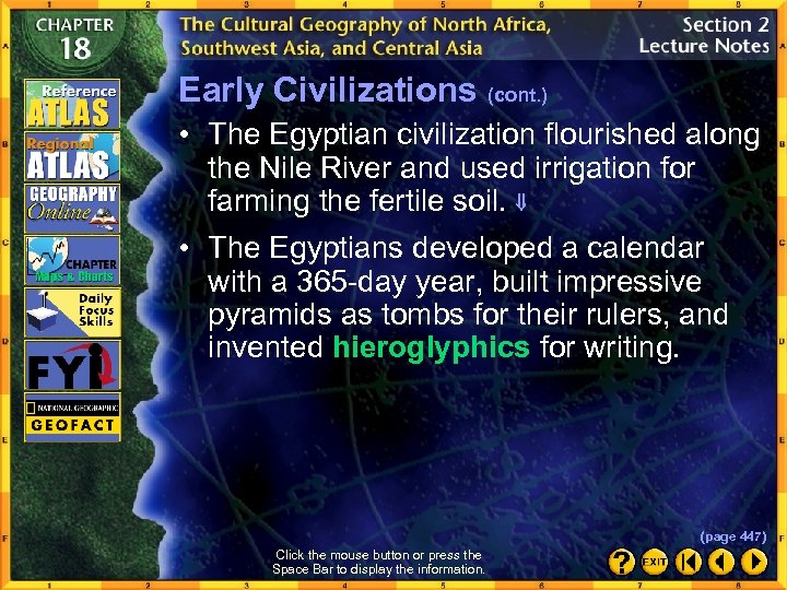 Early Civilizations (cont. ) • The Egyptian civilization flourished along the Nile River and