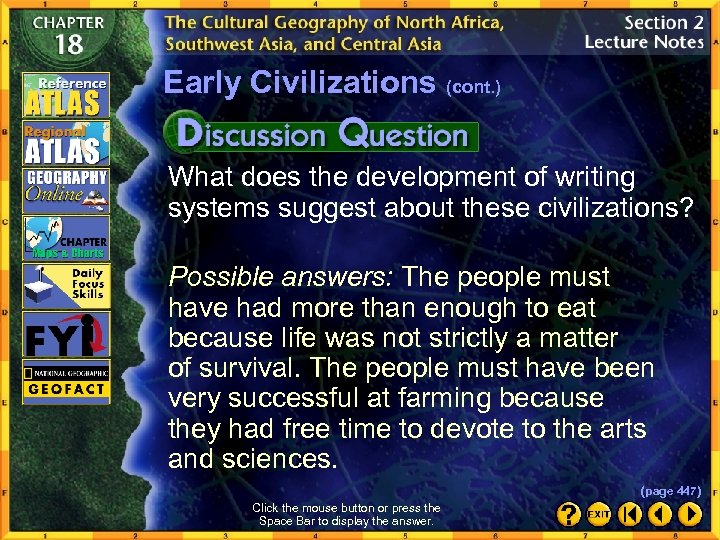 Early Civilizations (cont. ) What does the development of writing systems suggest about these