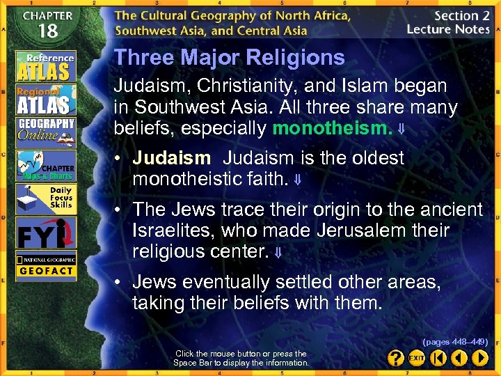 Three Major Religions Judaism, Christianity, and Islam began in Southwest Asia. All three share