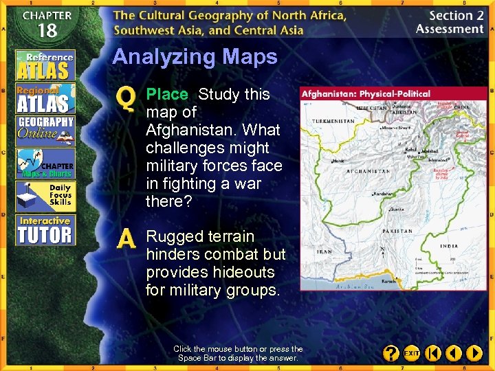 Analyzing Maps Place Study this map of Afghanistan. What challenges might military forces face