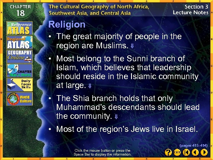 Religion • The great majority of people in the region are Muslims. • Most