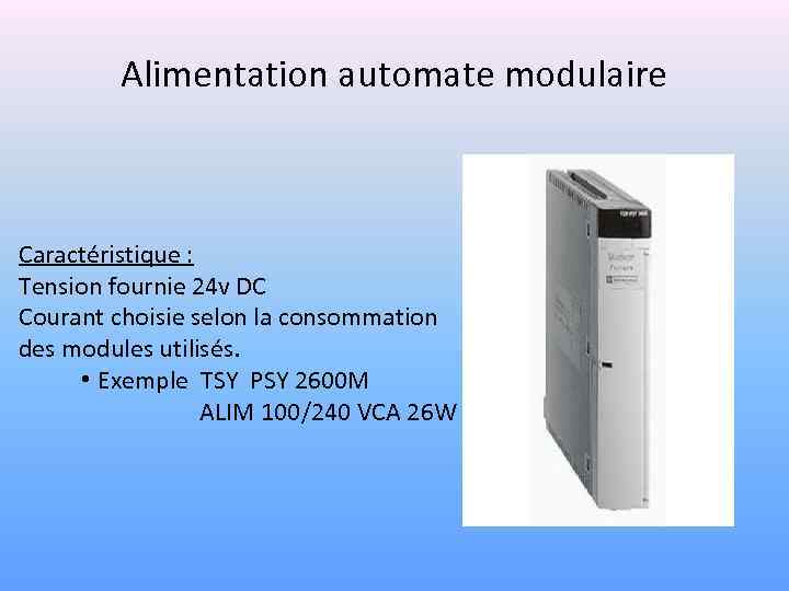 Alimentation automate modulaire Caractéristique : Tension fournie 24 v DC Courant choisie selon la