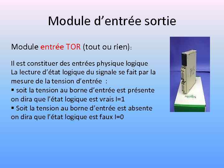 Module d’entrée sortie Module entrée TOR (tout ou rien): Il est constituer des entrées
