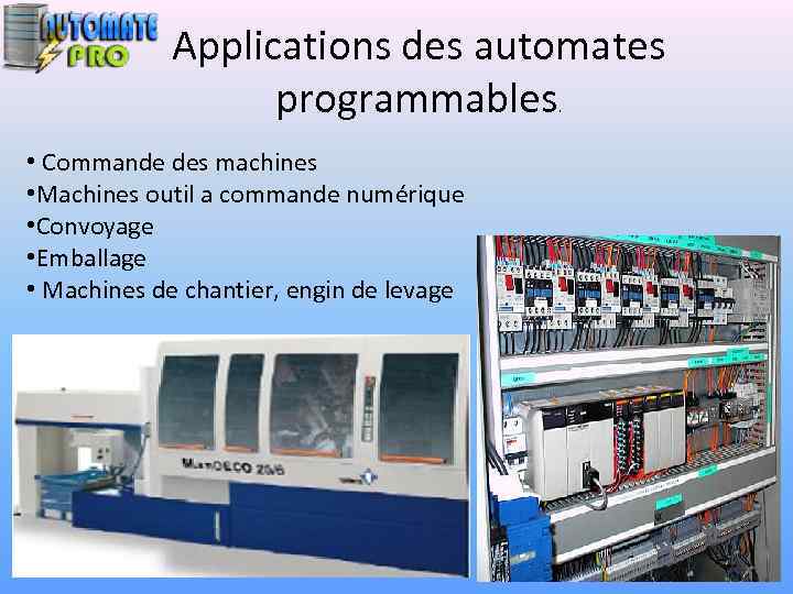 Applications des automates programmables. • Commande des machines • Machines outil a commande numérique