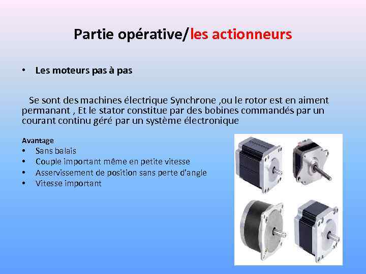 Partie opérative/les actionneurs • Les moteurs pas à pas Se sont des machines électrique