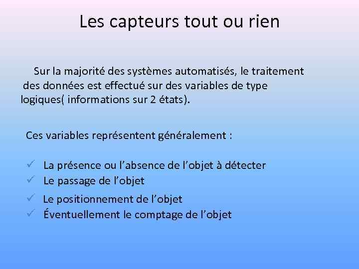 Les capteurs tout ou rien Sur la majorité des systèmes automatisés, le traitement des