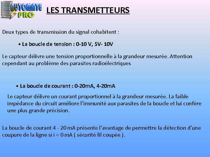 LES TRANSMETTEURS Deux types de transmission du signal cohabitent : • La boucle de
