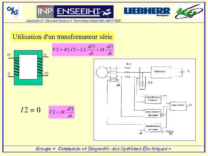 Laboratoire d' Electrotechnique et d' Electronique Industrielle UMR n° 5828 Utilisation d'un transformateur série