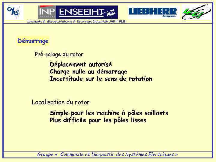 Laboratoire d' Electrotechnique et d' Electronique Industrielle UMR n° 5828 Démarrage Pré-calage du rotor