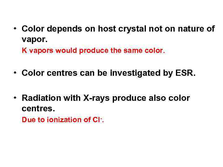  • Color depends on host crystal not on nature of vapor. K vapors