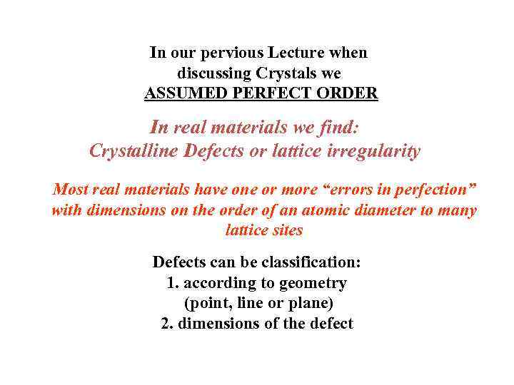 In our pervious Lecture when discussing Crystals we ASSUMED PERFECT ORDER In real materials