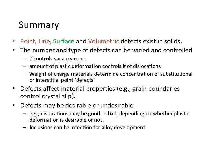 Summary • Point, Line, Surface and Volumetric defects exist in solids. • The number