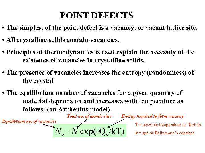 POINT DEFECTS • The simplest of the point defect is a vacancy, or vacant