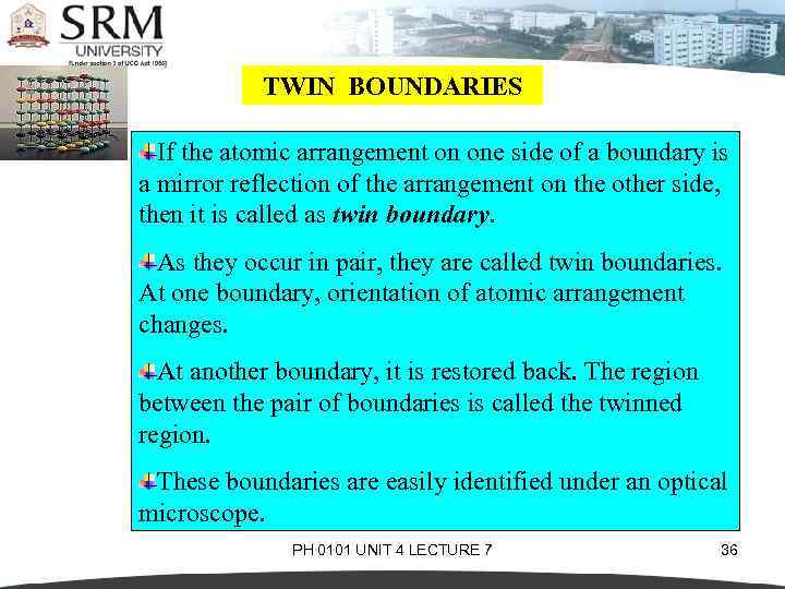 TWIN BOUNDARIES If the atomic arrangement on one side of a boundary is a