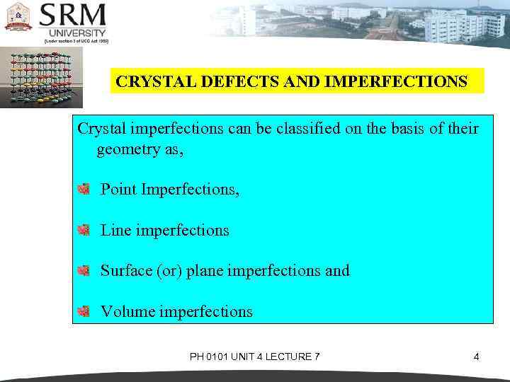 CRYSTAL DEFECTS AND IMPERFECTIONS Crystal imperfections can be classified on the basis of their
