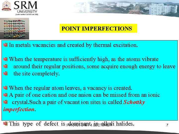POINT IMPERFECTIONS In metals vacancies and created by thermal excitation. When the temperature is