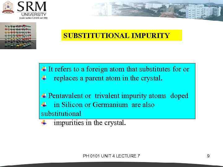 SUBSTITUTIONAL IMPURITY It refers to a foreign atom that substitutes for or replaces a