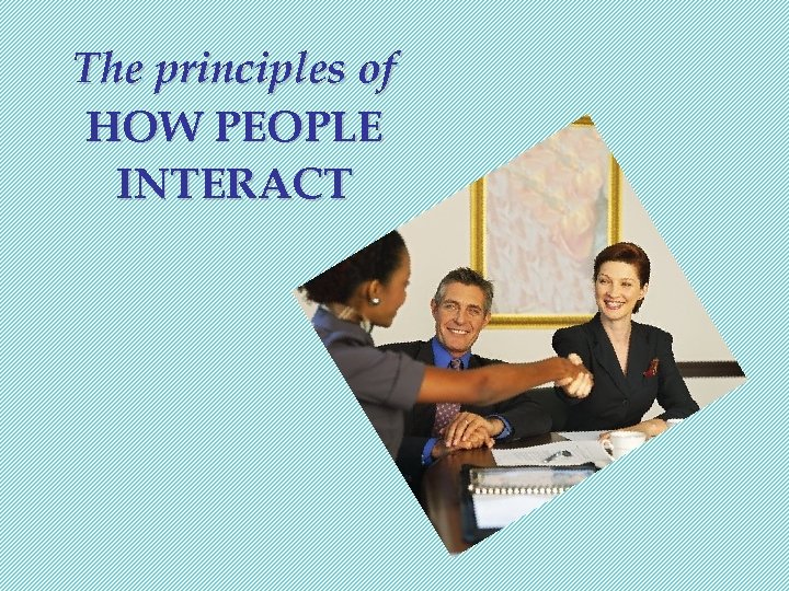 The principles of HOW PEOPLE INTERACT 
