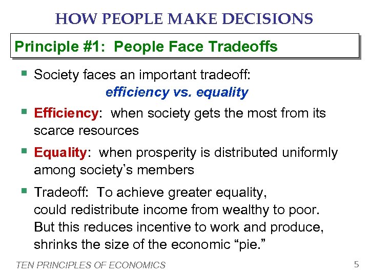 HOW PEOPLE MAKE DECISIONS Principle #1: People Face Tradeoffs § Society faces an important