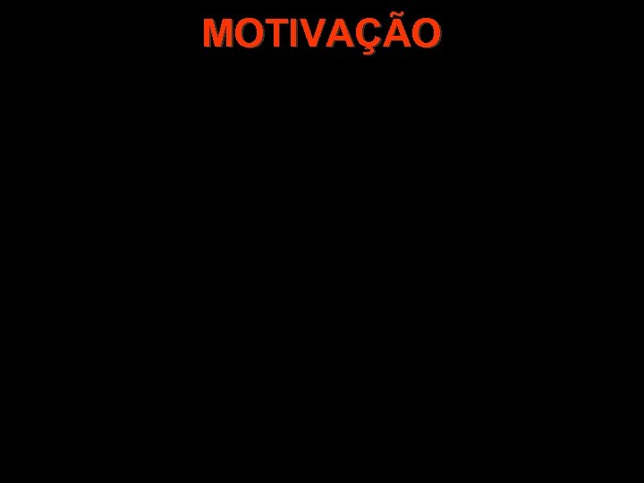 MOTIVAÇÃO 