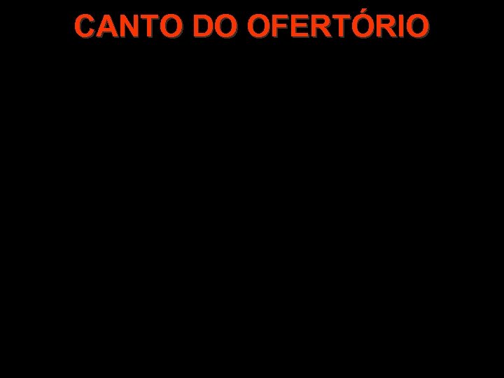 CANTO DO OFERTÓRIO 