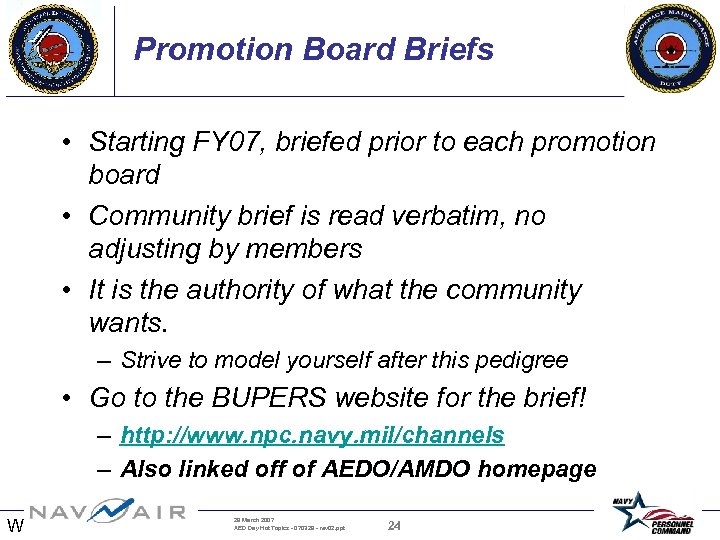 Promotion Board Briefs • Starting FY 07, briefed prior to each promotion board •