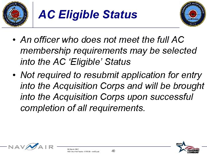 AC Eligible Status • An officer who does not meet the full AC membership