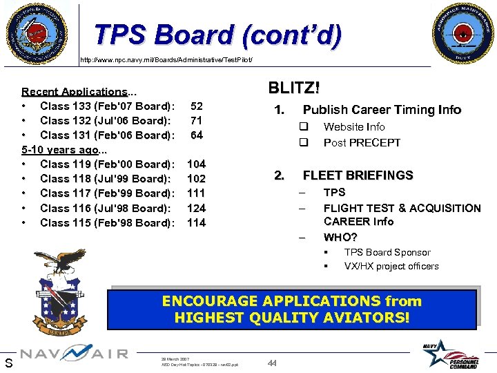 TPS Board (cont’d) http: //www. npc. navy. mil/Boards/Administrative/Test. Pilot/ Recent Applications. . . •