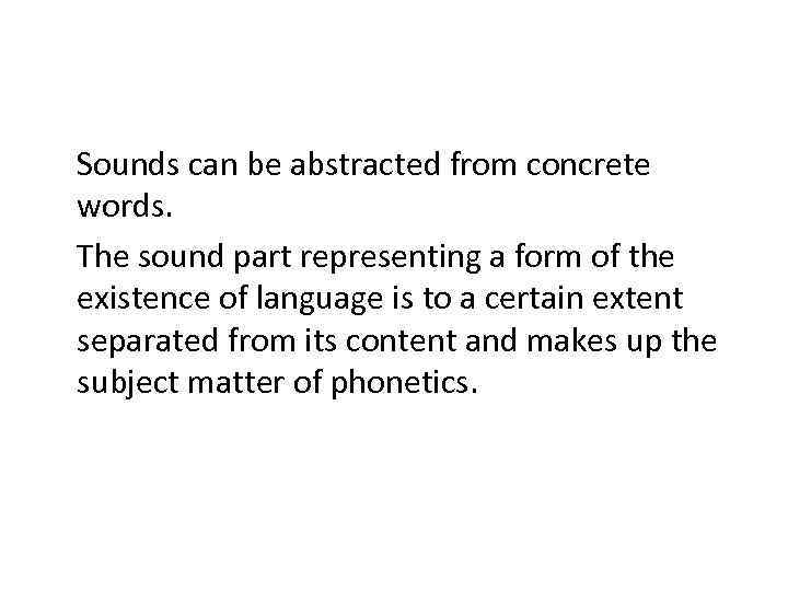 Sounds can be abstracted from concrete words. The sound part representing a form of