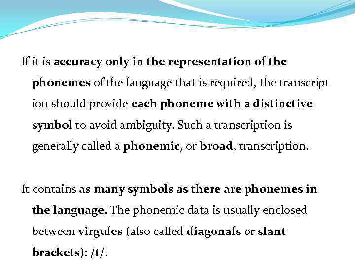 If it is accuracy only in the representation of the phonemes of the language