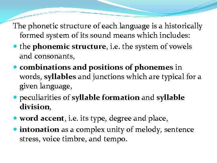 The phonetic structure of each language is a historically formed system of its sound