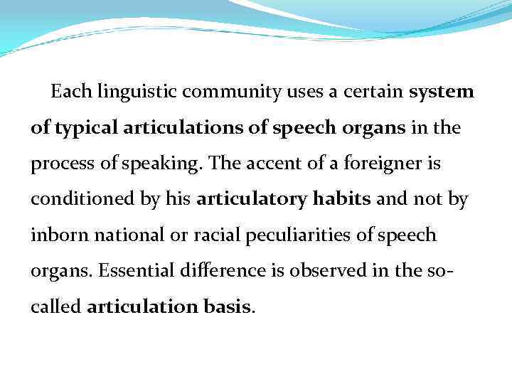 Each linguistic community uses a certain system of typical articulations of speech organs in