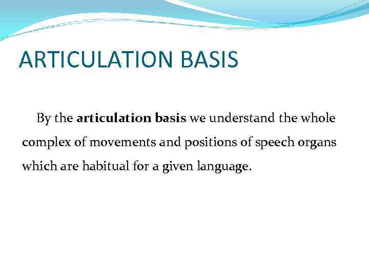 ARTICULATION BASIS By the articulation basis we understand the whole complex of movements and