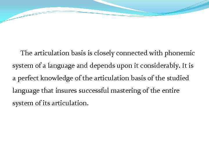 The articulation basis is closely connected with phonemic system of a language and depends