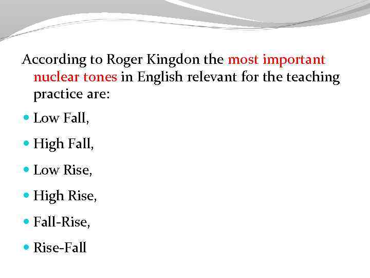 According to Roger Kingdon the most important nuclear tones in English relevant for the