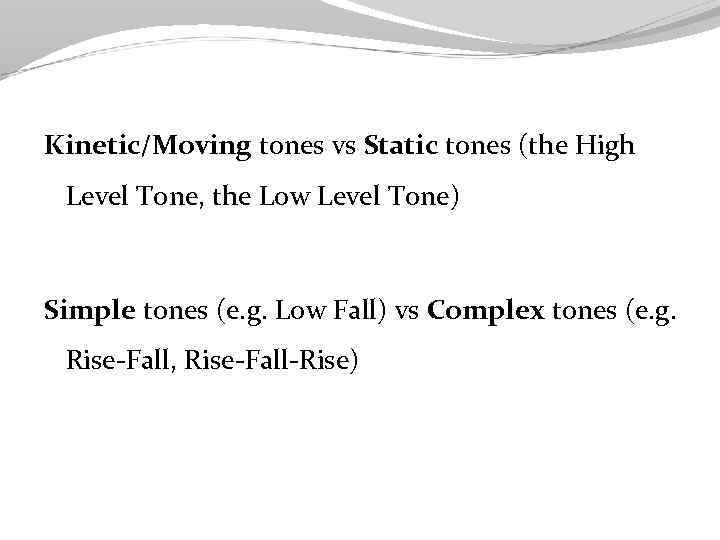 Kinetic/Moving tones vs Static tones (the High Level Tone, the Low Level Tone) Simple