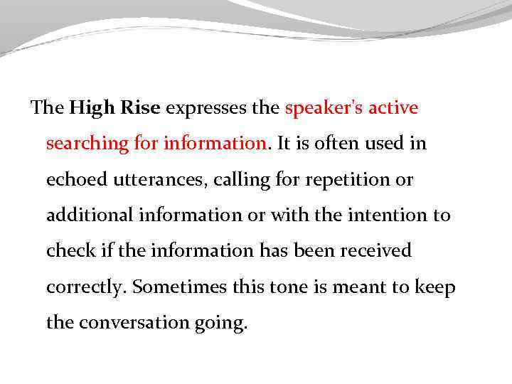 The High Rise expresses the speaker's active searching for information. It is often used