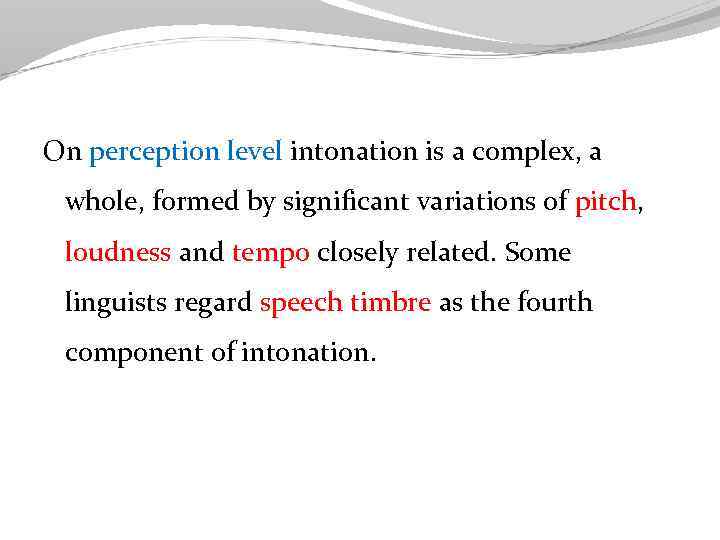 On perception level intonation is a complex, a whole, formed by significant variations of