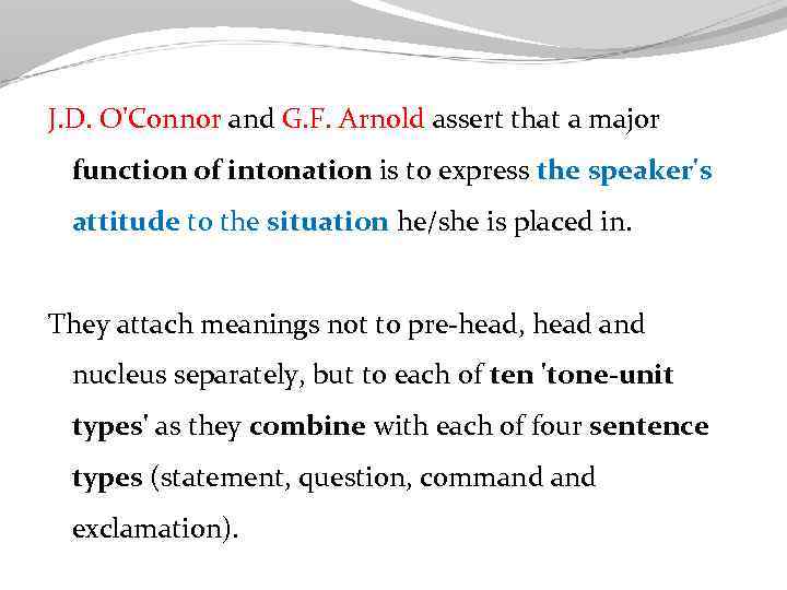 J. D. O'Connor and G. F. Arnold assert that a major function of intonation