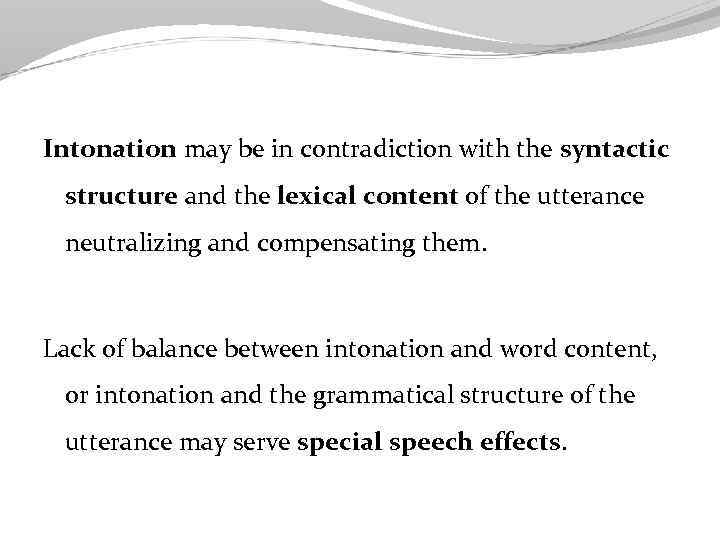 Intonation may be in contradiction with the syntactic structure and the lexical content of