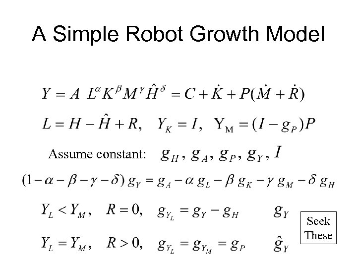 A Simple Robot Growth Model Assume constant: Seek These 