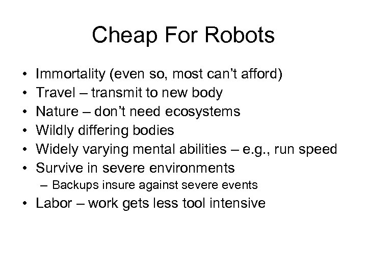 Cheap For Robots • • • Immortality (even so, most can’t afford) Travel –