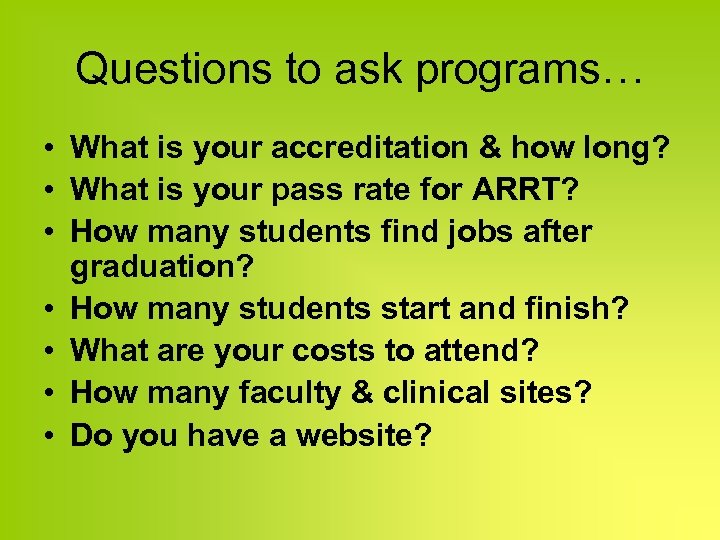 Questions to ask programs… • What is your accreditation & how long? • What