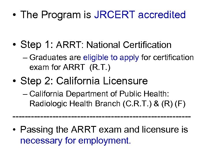  • The Program is JRCERT accredited • Step 1: ARRT: National Certification –